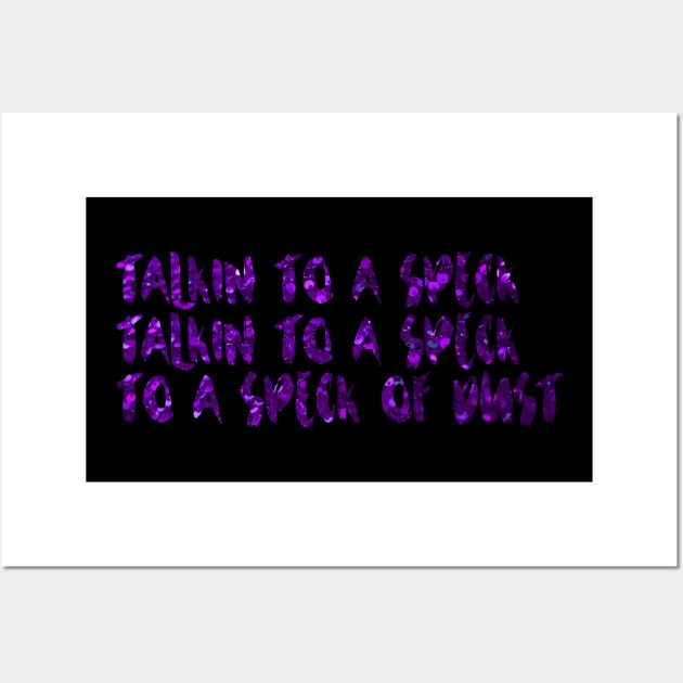 Talkin to a Speck Wall Art by TheatreThoughts